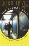 The Global Soul: Jet Lag, Shopping Malls, and the Search for Home, Iyer, Pico