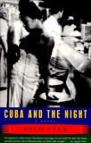 Cuba and the Night: A Novel, Iyer, Pico