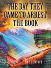 The Day They Came to Arrest the Book, Hentoff, Nat