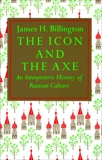 The Icon and Axe: An Interpretative History of Russian Culture, Billington, James