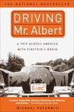 Driving Mr. Albert: A Trip Across America with Einstein's Brain, Paterniti, Michael