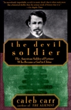 The Devil Soldier: The American Soldier of Fortune Who Became a God in China, Carr, Caleb