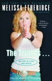 The Truth Is . . .: My Life in Love and Music, Morton, Laura & Etheridge, Melissa