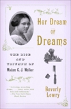 Her Dream of Dreams: The Rise and Triumph of Madam C. J. Walker, Lowry, Beverly