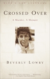 Crossed Over: A Murder, A Memoir, Lowry, Beverly