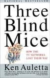 Three Blind Mice: How the TV Networks Lost Their Way, Auletta, Ken