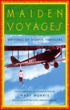 Maiden Voyages: Writings of Women Travelers, 