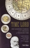 Time Lord: Sir Sandford Fleming and the Creation of Standard Time, Blaise, Clark