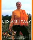 Lidia's Italy: 140 simple and delicious recipes from the ten places in Italy Lidia loves most: A Cookbook, Bastianich Manuali, Tanya & Bastianich, Lidia Matticchio