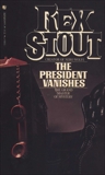 The President Vanishes: A Novel, Stout, Rex