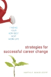 Strategies for Successful Career Change: Finding Your Very Best Next Work Life, Mangelsdorf, Martha E.