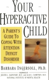 Your Hyperactive Child: A Parent's Guide to Coping with Attention Deficit Disorder, Ingersoll, Barbara