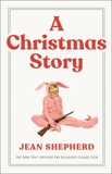 A Christmas Story: The Book That Inspired the Hilarious Classic Film, Shepherd, Jean