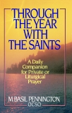 Through the Year with the Saints: A Daily Companion for Private of Liturgical Prayer, Pennington, Basil