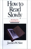 How to Read Slowly: Reading for Comprehension, Sire, James W.