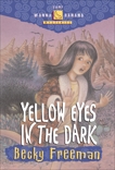 Yellow Eyes in the Dark, Freeman, Becky