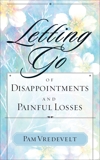 Letting Go of Disappointments and Painful Losses, Vredevelt, Pam