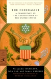 The Federalist: A Commentary on the Constitution of the United States, Hamilton, Alexander & Jay, John & Madison, James & Scigliano, Robert (EDT)