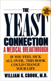 The Yeast Connection: A Medical Breakthrough, Crook, William G.