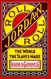 Roll, Jordan, Roll: The World the Slaves Made, Genovese, Eugene D.