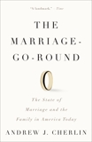 The Marriage-Go-Round: The State of Marriage and the Family in America Today, Cherlin, Andrew J.