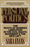 Personal Politics: The Roots of Women's Liberation in the Civil Rights Movement & the New Left, Evans, Sara