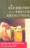 The Old Regime and the French Revolution, De Tocqueville, Alexis & de Tocqueville, Alexis