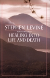 Healing into Life and Death, Levine, Stephen