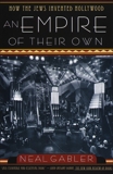 An Empire of Their Own: How the Jews Invented Hollywood, Gabler, Neal