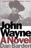 John Wayne: A Novel, Barden, Dan