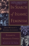 In Search of Islamic Feminism, Fernea, Elizabeth Warnock