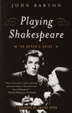 Playing Shakespeare: An Actor's Guide, Barton, John