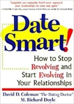 Date Smart!: How to Stop Revolving and Start Evolving in Your Relationships, Coleman, David D. & Doyle, Richard