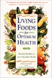 Living Foods for Optimum Health: Your Complete Guide to the Healing Power of Raw Foods, Clement, Brian R. & Digeronimo, Theresa Foy