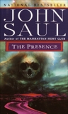 The Presence: A Novel, Saul, John