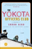 The Yokota Officers Club: A Novel, Bird, Sarah