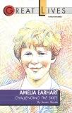 Amelia Earhart: Challenging the Skies Great Lives Series, Sloate, Susan