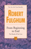 From Beginning to End: The Rituals of Our Lives, Fulghum, Robert