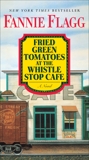 Fried Green Tomatoes at the Whistle Stop Cafe: A Novel, Flagg, Fannie