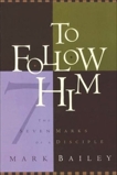 To Follow Him: The Seven Marks of a Disciple, Bailey, Mark