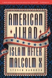 American Jihad: Islam After Malcolm X, Barboza, Steven