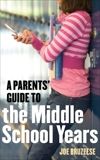 A Parents' Guide to the Middle School Years, Bruzzese, Joe