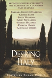 Desiring Italy: Women Writers Celebrate the Passions of a Country and Culture, Cahill, Susan