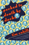 Pecked to Death by Ducks, Cahill, Tim