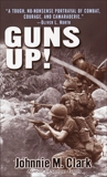 Guns Up!: A Firsthand Account of the Vietnam War, Clark, Johnnie