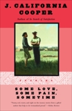 Some Love, Some Pain, Sometime: Stories, Cooper, J. California