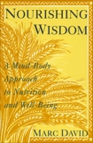 Nourishing Wisdom: A Mind-Body Approach to Nutrition and Well-Being, David, Marc