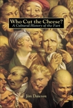 Who Cut the Cheese?: A Cultural History of the Fart, Dawson, Jim