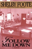 Follow Me Down: A Novel, Foote, Shelby