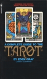 The Complete Guide to the Tarot: Determine Your Destiny! Predict Your Own Future!, Gray, Eden